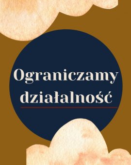 Ograniczamy działalność 