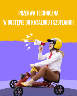 Przerwa techniczna w dostępie do katalogu i Szuflandii