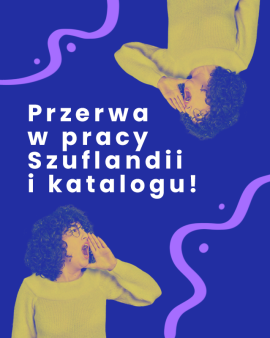 Przerwa techniczna w dostępie do katalogu i Szuflandii